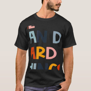 We Can Do Hard Things Teacher Back to School Teach T-Shirt