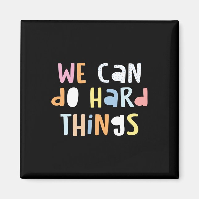 We Can Do Hard-things Teacher Byck To School 1  Magnet (Front)