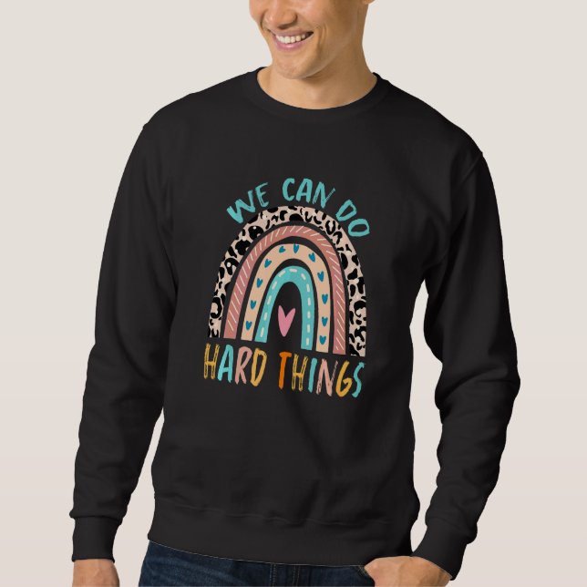 We Can Do Hard Things Teacher Leopard Rainbow Back Sweatshirt (Front)
