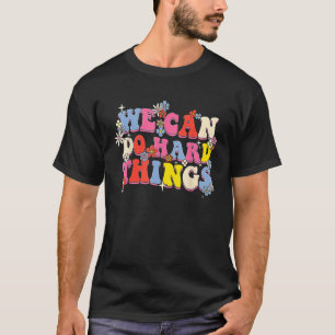 We Can Do Hard Things Teacher Student Back to Scho T-Shirt