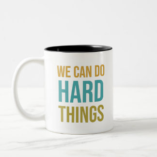 We can do hard things Two-Tone coffee mug