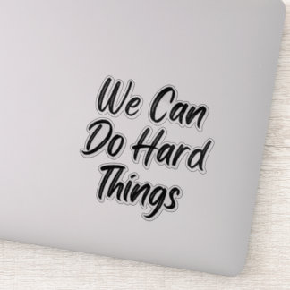 We Can Do Hard Things Vinyl Decal