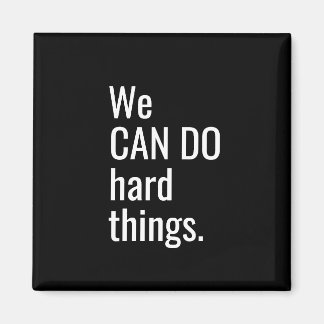 We Can Do Hard Things White Black Typography Quote Magnet