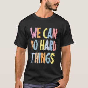 We can do hard things WoTeacher Back to School T-Shirt