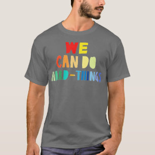 We Can Do HardThings Back to school Funny teacher T-Shirt