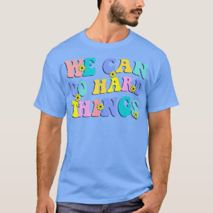 We Can Do HardThings Teacher Back to School (8) T-Shirt