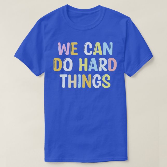 We Can Do HardThings Teacher Back to Schoolgigapix T-Shirt (Design Front)