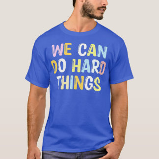 We Can Do HardThings Teacher Back to Schoolgigapix T-Shirt