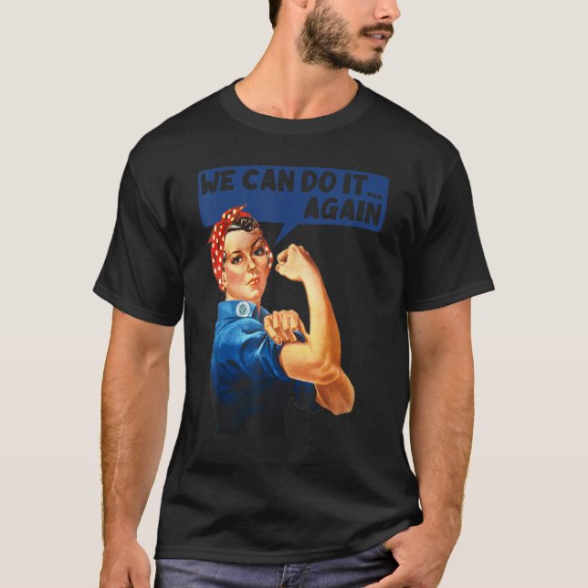 We Can Do It Again Rosie The Riveter Feminist Wwii T-Shirt (Front)