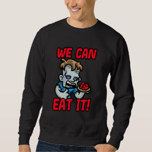 We Can Eat Halloween Zombies Trick Or Treat Jack O Sweatshirt