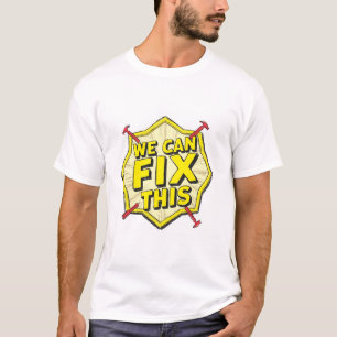 We Can Fix This T-Shirt