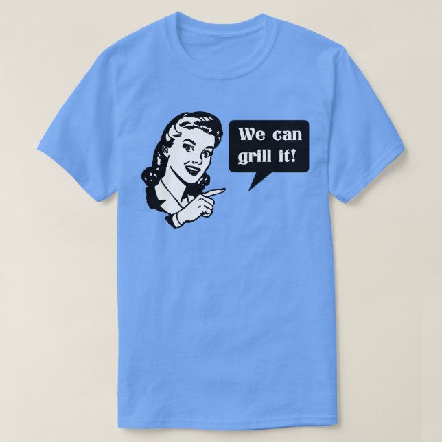 We can grill it T-Shirt (Design Front)