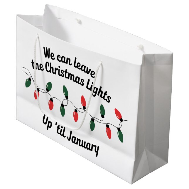 We Can Leave The Christmas Lights Up 'Til January Large Gift Bag (Front Angled)