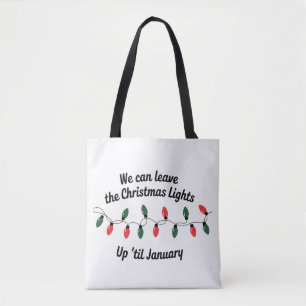 We Can Leave The Christmas Lights Up 'Til January Tote Bag