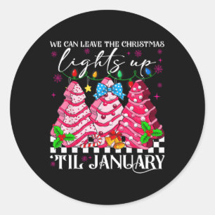 We Can Leave The Christmas Lights Up Til January X Classic Round Sticker
