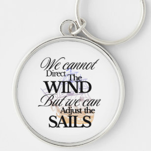We Can Not Direct the Wind Quote with Black Text Key Ring