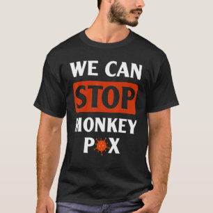 We Can Stop Monkeypox  Quote About Monkeypox Virus T-Shirt