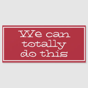 We can totally do this. Inspirational Quote.