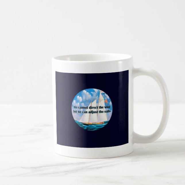 We cannot direct the wind but... coffee mug (Right)