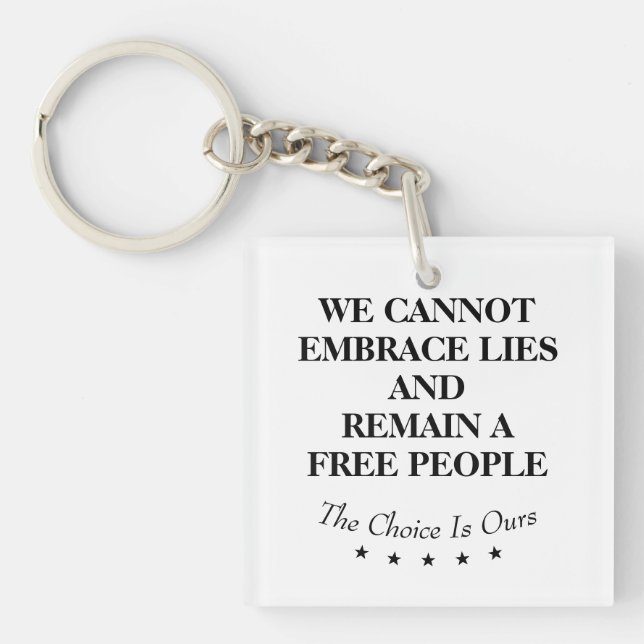 We Cannot Embrace Lies And Remain A Free People Key Ring (Front)