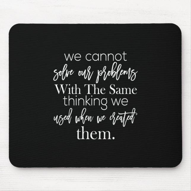 we cannot solve our problems with the same thinkin mouse mat (Front)