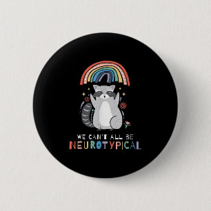 We Can't All Be Neurotycal Autism Adhd Awareness  6 Cm Round Badge