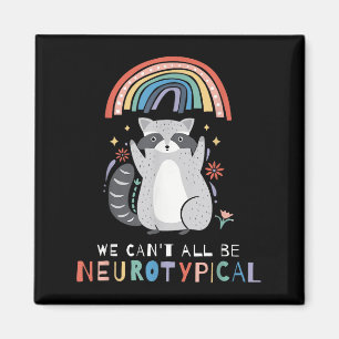 We Can't All Be Neurotycal Autism Adhd Awareness  Magnet