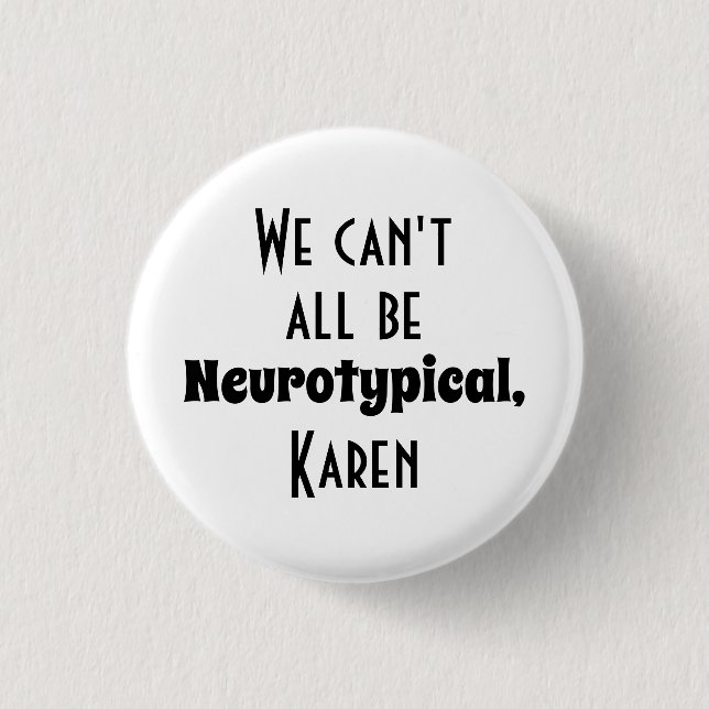 We Can't All Be Neurotypical Funny Autism Memes 3 Cm Round Badge (Front)