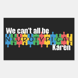 We Can't All Be Neurotypical Karen Funny Meme Patc Rectangular Sticker