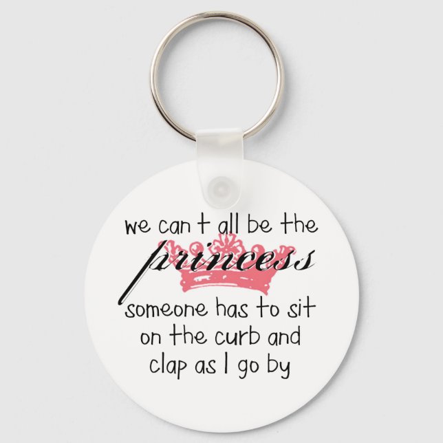 We Can't All Be the Princess Key Ring (Front)