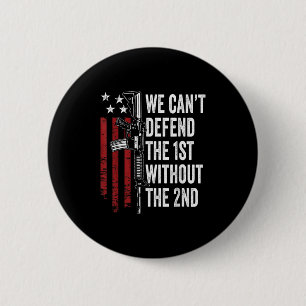 We Can't Defend The 1st Without The 2nd Amendment 6 Cm Round Badge