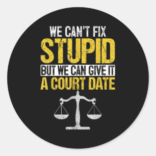 We Can't Fix Stud But We Can Give It A Court Date  Classic Round Sticker