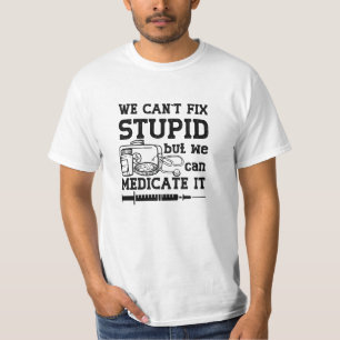 We Can't Fix Stupid Pharmacy Technician Pharmacist T-Shirt