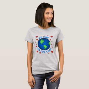 We Care About Our Planet T-Shirt