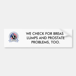 WE CHECK FOR BREAST LUMPS AND PROSTATE PROBLEMS BUMPER STICKER