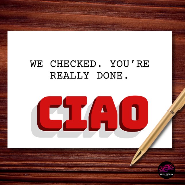 We Checked You're Really Done Retirement Card (We checked. It’s real. You’re out.)