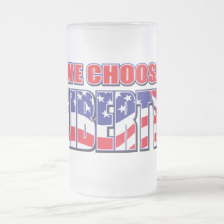 We Choose Liberty Frosted Glass Beer Mug