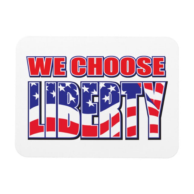 We Choose Liberty Magnet (Horizontal)