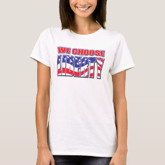 We Choose Liberty T-Shirt
