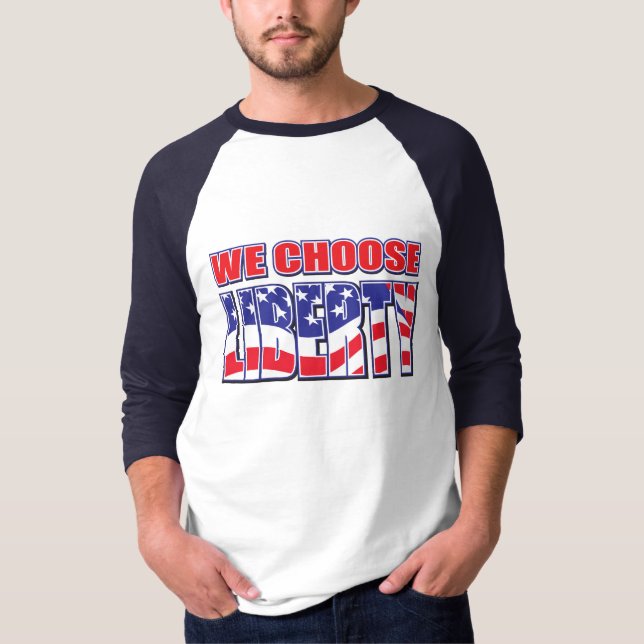 We Choose Liberty T-Shirt (Front)