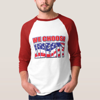 We Choose Liberty T-Shirt