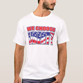 We Choose Liberty T-Shirt