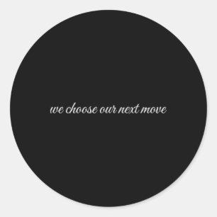 We Choose Our Next Move, Mental Health Therapy Classic Round Sticker