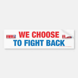 We Choose to Fight Back Bumper Sticker