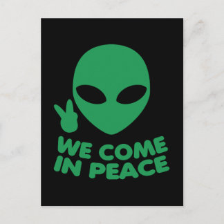 We Come In Peace Alien Postcard