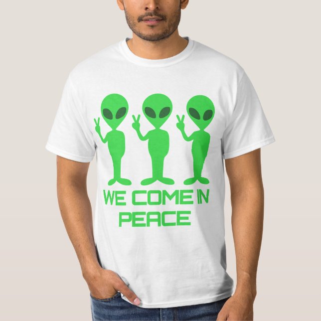 We Come in Peace - Alien T-Shirt (Front)