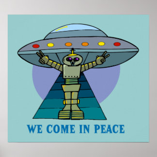 WE COME IN PEACE ROBOT POSTER