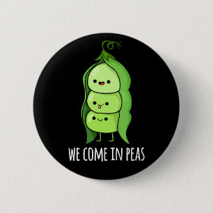 We Come In Peas Funny Pea Pun Dark BG 6 Cm Round Badge