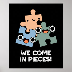 We Come In Pieces Funny Jigsaw Pun Dark BG Poster