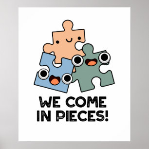 We Come In Pieces Funny Jigsaw Pun  Poster